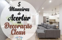 5 maneiras de acertar na decoração Clean