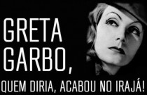 Por que Greta Garbo foi parar no Irajá?