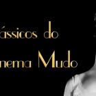 Clássicos do cinema mudo online e de graça no Youtube