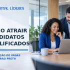 Como divulgar uma vaga e atrair candidatos qualificados em Ribeirão Preto?