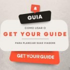 Como usar o Get Your Guide para planejar suas viagens
