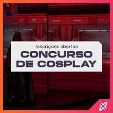Inscrições para o Concurso Cosplay da UCCONX estão abertas! Saiba como se inscrever!