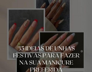 35 ideias de unhas festivas para fazer na sua manicure preferida
